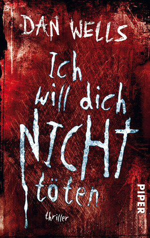 Ich will dich nicht töten by Dan Wells