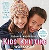 Susan B. Anderson's Kids' Knitting Workshop by Susan B. Anderson