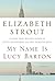 My Name Is Lucy Barton by Elizabeth Strout