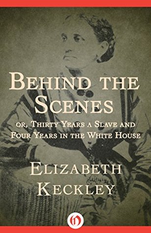 Behind the Scenes by Elizabeth Keckley