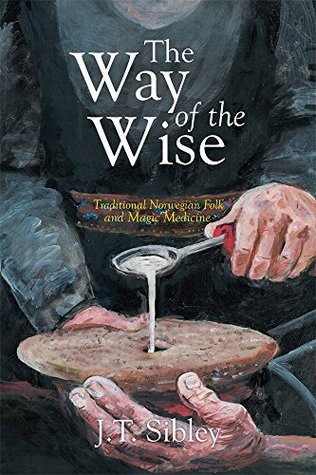 The Way of the Wise by J.T. Sibley