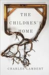 The Children's Home by Charles Lambert