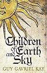 Children of Earth and Sky by Guy Gavriel Kay