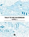 Talk To Me In Korean - Level 1 by TalkToMeInKorean