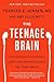 The Teenage Brain: A Neuroscientist's Survival Guide to Raising Adolescents and Young Adults