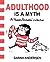 Adulthood Is a Myth (Sarah's Scribbles, #1)