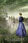 As Death Draws Near by Anna Lee Huber