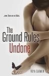 The Ground Rules Undone by Roya Carmen