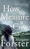 How to Measure a Cow by Margaret Forster