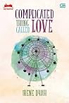 Complicated Thing Called Love by Irene Dyah