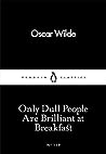 Only Dull People Are Brilliant at Breakfast
