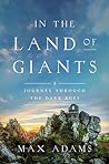 In the Land of Giants: A Journey Through the Dark Ages