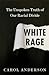 White Rage: The Unspoken Truth of Our Racial Divide