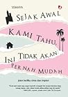 Sejak Awal Kami Tahu, Ini Tidak Akan Pernah Mudah by Sisimaya