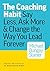 The Coaching Habit: Say Less, Ask More & Change the Way You Lead Forever