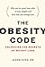 The Obesity Code: Unlocking the Secrets of Weight Loss (Why Intermittent Fasting Is the Key to Controlling Your Weight)