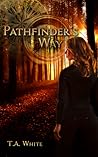 Pathfinder's Way by T.A. White