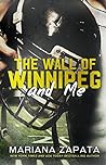 The Wall of Winnipeg and Me by Mariana Zapata