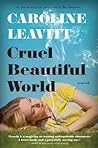 Cruel Beautiful World by Caroline Leavitt