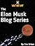 The Elon Musk Blog Series: Wait But Why