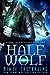 Half Wolf (Alpha Underground, #1)