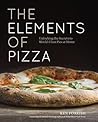 The Elements of Pizza: Unlocking the Secrets to World-Class Pies at Home