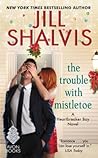 The Trouble with Mistletoe by Jill Shalvis