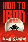 Iron to Iron by Ryan Graudin