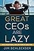 Great CEOs Are Lazy by Jim Schleckser