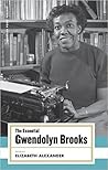 The Essential Gwendolyn Brooks: (American Poets Project #19)