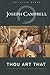 Thou Art That by Joseph Campbell