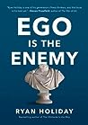 Ego Is the Enemy by Ryan Holiday