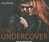 Barely Undercover by Sarah Castille