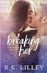 Breaking Her by R.K. Lilley