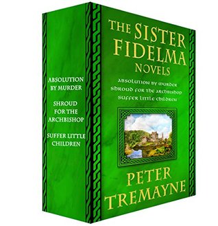 The Sister Fidelma Novels, 1-3 by Peter Tremayne