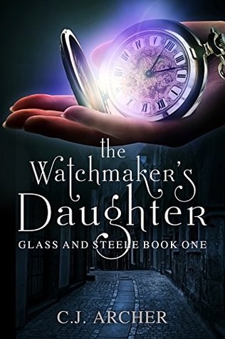 The Watchmaker's Daughter by C.J. Archer