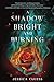 A Shadow Bright and Burning (Kingdom on Fire, #1)