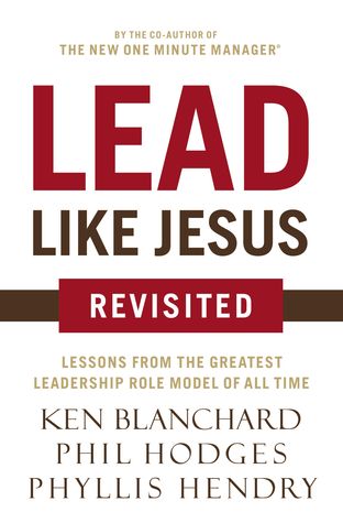 Lead Like Jesus Revisited by Kenneth H. Blanchard