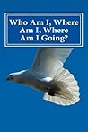 Book cover for Who Am I, Where Am I, Where Am I Going