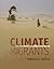 Climate Migrants: On the Mo...