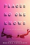 Places No One Knows by Brenna Yovanoff