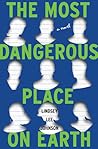 The Most Dangerous Place on Earth by Lindsey Lee Johnson