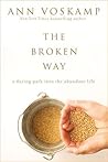 Book cover for The Broken Way: A Daring Path into the Abundant Life