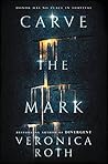 Carve the Mark by Veronica Roth