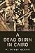 A Dead Djinn in Cairo (Dead Djinn Universe, #0.1)