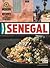 Senegal: Modern Senegalese Recipes from the Source to the Bowl