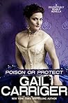 Poison or Protect by Gail Carriger