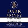 Dark Money by Jane Mayer