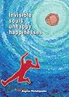 Invisible souls, unhappy happinesses