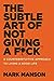 The Subtle Art of Not Giving a F*ck by Mark Manson